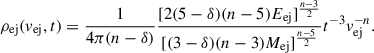 Mathematical equation: $$ \begin{aligned} \rho _{\mathrm{ej}} (v_{\mathrm{ej}},t) = \frac{1}{4 \pi (n-\delta )} \frac{[2(5-\delta )(n-5) E_{\mathrm{ej}}]^{\frac{n-3}{2}}}{[(3-\delta )(n-3) M_{\mathrm{ej}}]^{\frac{n-5}{2}}} t^{-3} v_{\mathrm{ej}}^{-n}. \end{aligned} $$