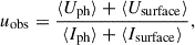 Mathematical equation: $$ \begin{aligned} u_{\mathrm{obs}}&= \frac{\langle U_{\mathrm{ph}}\rangle +\langle U_{\mathrm{surface}}\rangle }{\langle I_{\mathrm{ph}}\rangle +\langle I_{\mathrm{surface}}\rangle }, \end{aligned} $$