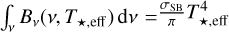 Mathematical equation: $\int_\nu B_\nu(\nu, T_{\star,\mathrm{eff}})\, \mathrm{d}\nu=\frac{\sigma_\mathrm{SB}}{\pi}T_{\star,\mathrm{eff}}^4$
