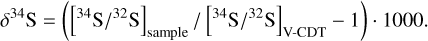 Mathematical equation: \delta ^{34}\text{S} = \left( \left[^{34}\text{S}/^{32}\text{S}\right]_{\text{sample}} / \left[^{34}\text{S}/^{32}\text{S}\right]_{\text{V-CDT}} -1 \right) \cdot 1000.