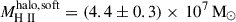 Mathematical equation: $ M^{\mathrm{halo,soft}}_{{\mathrm{H}{\small { {\text{ II}}}}}}=(4.4\pm0.3)\times\,10^7\,\mathrm{M}_\odot $