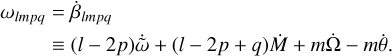 Mathematical equation: $\eqalign{& {\omega _{lmpq}} = {{\dot \beta }_{lmpq}} \cr & \equiv (l - 2p)\dot \tilde \omega + (l - 2p + q)\dot M + m\dot \Omega - m\dot \theta . \cr} $
