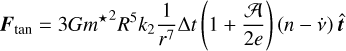 Mathematical equation: ${{\bf{F}}_{{\rm{tan}}}} = 3G{m^{ \star 2}}{R^5}{k_2}{1 \over {{r^7}}}\Delta t\left( {1 + {{\cal A} \over {2e}}} \right)(n - \dot v)\widehat {\bf{t}}$