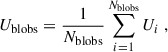 Mathematical equation: $$ \begin{aligned} U_{\rm blobs}&= \frac{1}{N_{\rm blobs}} \sum _{i = 1}^{N_{\rm blobs}}U_i \;, \end{aligned} $$