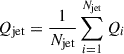 Mathematical equation: $$ \begin{aligned} Q_{\rm jet}&= \frac{1}{N_{\rm jet}} \sum _{i = 1}^{N_{\rm jet}}Q_i\end{aligned} $$