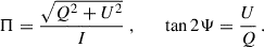 Mathematical equation: $$ \begin{aligned} \Pi = \frac{\sqrt{Q^{2} + U^{2}}}{I}\;,\qquad \tan 2 \Psi = \frac{U}{Q} \,. \end{aligned} $$