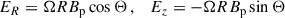 Mathematical equation: $$ \begin{aligned} E_{R}&= \Omega R B_{\rm p} \cos \Theta \,,&E_{z}&= -\Omega R B_{\rm p} \sin \Theta \end{aligned} $$