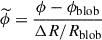 Mathematical equation: $$ \begin{aligned} \widetilde{\phi }&= \frac{\phi - \phi _{\rm blob}}{\Delta R / R_{\rm blob}} \end{aligned} $$