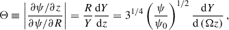 Mathematical equation: $$ \begin{aligned} \Theta \equiv \left|\frac{ \partial \psi /\partial z }{\partial \psi /\partial R } \right| = \frac{R}{Y} \frac{\mathrm{d}Y}{\mathrm{d}z} = 3^{1 / 4} \left(\frac{\psi }{ \psi _0}\right)^{1/ 2}\frac{\mathrm{d}Y}{\mathrm{d}\left(\Omega z\right)} \,, \end{aligned} $$