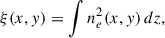 Mathematical equation: $$ \begin{aligned} \xi (x,y) = \int n_e^2(x,y)\,dz, \end{aligned} $$