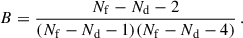 Mathematical equation: $$ \begin{aligned} B = \frac{N_{\rm f} - N_{\rm d} - 2}{(N_{\rm f} - N_{\rm d} - 1)(N_{\rm f} - N_{\rm d} - 4)} \, . \end{aligned} $$