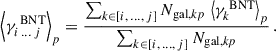 Mathematical equation: $$ \begin{aligned} \left< \gamma _{i\,\ldots \,j}^{\text{ BNT}} \right>_p = \frac{\sum _{k \in [i,\,\ldots ,\,j]} N_{\text{gal},k p} \, \left< \gamma _{k}^{\text{ BNT}} \right>_p}{\sum _{k \in [i,\,\ldots ,\,j]} N_{\text{gal},k p}} \, . \end{aligned} $$