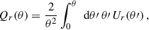Mathematical equation: $$ \begin{aligned} Q_{r}(\theta ) = \frac{2}{\theta ^2} \int _0^\theta \, \text{ d}\theta \prime \, \theta \prime \, U_{r}(\theta \prime ) \, , \end{aligned} $$