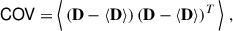 Mathematical equation: $$ \begin{aligned} \mathsf {COV} = \left\langle \, (\mathbf D - \langle \mathbf D \rangle ) \, (\mathbf D - \langle \mathbf D \rangle )^T \, \right\rangle \, , \end{aligned} $$
