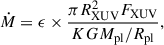 Mathematical equation: $$ \begin{aligned} \dot{M} = \epsilon \times \frac{\pi R_{\rm {XUV}}^2 F_{\rm {XUV}}}{KGM_{\rm {pl}}/R_{\rm {pl}}} ,\end{aligned} $$