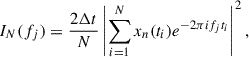 Mathematical equation: $$ \begin{aligned} I_N(f_j) = \frac{2 \Delta t}{N} \left|\sum _{i=1}^{N} x_n(t_i) e^{-2\pi i f_j t_i} \right|^2, \end{aligned} $$