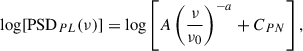 Mathematical equation: $$ \begin{aligned} \log [\mathrm{PSD}_{PL}(\nu )]=\log \left[ A \left( \frac{\nu }{\nu _0} \right)^{-a} + C_{PN} \right], \end{aligned} $$