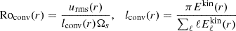 Mathematical equation: $$ \begin{aligned} \mathrm{{Ro}}_{\rm conv} (r) = \frac{u_{\rm rms} (r)}{l_{\rm conv} (r) \Omega _s}, \quad l_{\rm conv} (r) = \frac{ \pi E^\mathrm{kin} (r)}{\sum _\ell \ell E^\mathrm{kin}_{\ell } (r)} \end{aligned} $$