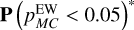 Mathematical equation: $\mathbf{P}\left(p^{\mathrm{EW}}_{MC}<0.05\right)^{\ast}$