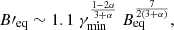 Mathematical equation: $$ \begin{aligned} B\prime _{\rm {eq}} \sim 1.1\ \gamma _{\rm {min}}^{\frac{1-2\alpha }{3+\alpha }}\ B_{\rm {eq}}^{\frac{7}{2(3+\alpha )}}, \end{aligned} $$