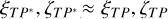 Mathematical equation: $\left( {{\xi _{T{P^ * }}},{\zeta _{T{P^ * }}}} \right) \approx \left( {{\xi _{TP}},{\zeta _{TP}}} \right)$