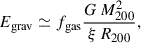 Mathematical equation: $$ \begin{aligned} E_{\rm {grav}} \simeq f_{\rm {gas}}\frac{G\,M_{200}^2}{\xi \,R_{200}}, \end{aligned} $$