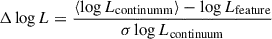 Mathematical equation: $$ \begin{aligned} \Delta \log L =\frac{ \langle \log L_{\rm continumm} \rangle - \log L_{\rm feature}}{\sigma \log L_{\rm continuum}} \end{aligned} $$
