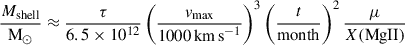 Mathematical equation: $$ \begin{aligned} \frac{M_{\rm shell}}{\mathrm M_{\odot }} \approx \frac{\tau }{6.5 \times 10^{12}} \left(\frac{v_{\rm max}}{1000\,\mathrm{km\,s}^{-1}}\right)^{3} \left(\frac{t}{\rm month}\right)^{2}\frac{\mu }{X(\mathrm {Mg} \mathrm{II})} \end{aligned} $$