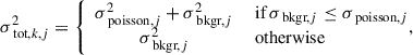 Mathematical equation: $$ \begin{aligned} \sigma ^2_{\text{ tot,}k,j} = \left\{ \begin{array}{cl} \sigma ^2_{\text{ poisson,}j}+ \sigma ^2_{\text{ bkgr,}j}&\text{ if} \, \sigma _{\text{ bkgr,}j} \le \sigma _{\text{ poisson,}j}\\ \sigma _{\text{ bkgr,}j}^2&\text{ otherwise} \end{array}\!\!\! , \right. \end{aligned} $$