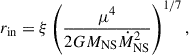 Mathematical equation: $$ \begin{aligned} r_{\rm in}&= \xi \left(\frac{\mu ^4}{2 G M_{\rm NS} \dot{M}_{\rm NS}^2}\right)^{1/7},\end{aligned} $$