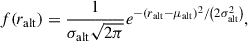 Mathematical equation: $$ \begin{aligned} f(r_{\rm alt})&= \frac{1}{\sigma _{\rm alt}\sqrt{2\pi }} e^{-\left(r_{\rm alt} - \mu _{\rm alt} \right)^2 / \left(2\sigma ^2_{\rm alt}\right)}, \end{aligned} $$
