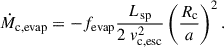 Mathematical equation: $$ \begin{aligned} \dot{M}_{\rm c,evap} = - f_{\rm evap}\frac{L_{\rm sp}}{2 \ v^2_{\rm c,esc}} \left(\frac{R_{\rm c}}{a}\right)^2 . \end{aligned} $$