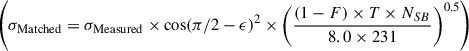 Mathematical equation: $ \left(\sigma_{\mathrm{Matched}} = \sigma_{\mathrm{Measured}} \times \cos(\pi/2 - \epsilon)^2 \times \left( \frac{(1-F)\times T \times N_{SB}}{8.0\times231} \right)^{0.5}\right) $