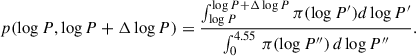 Mathematical equation: $$ \begin{aligned} p(\log P,\log P+\Delta \log P) = \dfrac{\int _{\log P}^{\log P+\Delta \log P}\pi (\log P^{\prime })d\log P^{\prime }}{\int _0^{4.55}\,\pi (\log P^{\prime \prime })\,d\log P^{\prime \prime }}. \end{aligned} $$