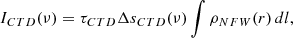 Mathematical equation: $$ \begin{aligned} I_{CTD} (\nu )&= \tau _{CTD} \Delta s_{CTD}(\nu ) \int \rho _{NFW} (r) \, dl, \end{aligned} $$