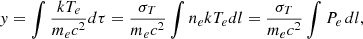 Mathematical equation: $$ \begin{aligned} y&= \int \dfrac{kT_e}{m_e c^2} d\tau = \dfrac{\sigma _T}{m_e c^2}\int n_e kT_e dl = \dfrac{\sigma _T}{m_e c^2}\int P_e \, dl, \end{aligned} $$