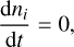 Mathematical equation: $\[\frac{\mathrm{d} n_i}{\mathrm{~d} t}=0,\]$