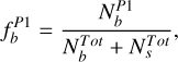 Mathematical equation: $f_{b}^{P 1}=\frac{N_{b}^{P 1}}{N_{b}^{T o t}+N_{s}^{T o t}},$