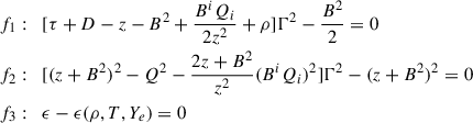 Mathematical equation: $$ \begin{aligned}&f_{1}: \;\; [\tau + D -z - B^{2} + {B^{i}Q_{i} \over 2 z^{2}} + \rho ]\Gamma ^{2} - {B^{2} \over 2} = 0\\&f_{2}: \;\; [(z+B^{2})^{2} - Q^{2} - {{2z +B^{2}} \over {z^{2}}} (B^{i}Q_{i})^{2}] \Gamma ^{2} - (z+B^{2})^{2} = 0\\&f_{3}: \;\; \epsilon - \epsilon (\rho , T, Y_{e}) = 0 \end{aligned} $$