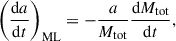 Mathematical equation: $$ \begin{aligned} \left(\frac{\mathrm{d}a}{\mathrm{d}t}\right)_{\rm ML} = -\frac{a}{M_{\rm tot}} \frac{\mathrm{d}M_{\rm tot}}{\mathrm{d}t}, \end{aligned} $$