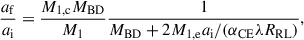 Mathematical equation: $$ \begin{aligned} \frac{a_{\rm f}}{a_{\rm i}}=\frac{M_{\rm 1,c}M_{\rm BD}}{M_1}\frac{1}{M_{\rm BD}+2M_{\rm 1,e}a_{\rm i}/(\alpha _{\rm CE}\lambda R_{\rm RL})}, \end{aligned} $$