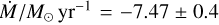 Mathematical equation: $\dot M/{M_ \odot }{\rm{y}}{{\rm{r}}^{ - 1}} = - 7.47 \pm 0.4$
