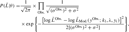 Mathematical equation: $$ \begin{aligned} P(\bar{L}|\theta ) = &\frac{1}{\sqrt{2\pi }}\times \prod _{\rm Obs.}\frac{1}{\sqrt{(\sigma ^\mathrm{Obs.})^2+\sigma ^2}}\\&\times \exp {\left\{ -\frac{\left[\log \bar{L}^\mathrm{Obs.}-\log \bar{L}_{\rm Mod.}(y^\mathrm{Obs.};k_1,\lambda ,y_i)\right]^2}{2[(\sigma ^\mathrm{Obs.})^2+\sigma ^2]}\right\} },\nonumber \end{aligned} $$