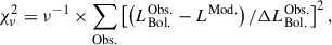 Mathematical equation: $$ \chi ^2_\nu =\nu ^{-1} \times \sum _{\rm Obs.} \left[\left(L^\mathrm{Obs.}_{\rm Bol.} - L^\mathrm{Mod.}\right)/\Delta L^\mathrm{Obs.}_{\rm Bol.} \right]^2, $$