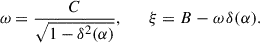 Mathematical equation: $$ \omega = \frac{C}{\sqrt{1 - \delta ^2(\alpha )}}, \qquad \xi = B - \omega \,\delta (\alpha ). $$
