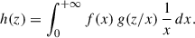 Mathematical equation: $$ h(z) = \int _0^{+\infty } f(x)\, g(z/x)\, \frac{1}{x}\, dx. $$