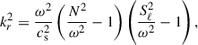 Mathematical equation: $$ \begin{aligned} k_{r}^2 = \frac{\omega ^2}{c_{\rm s}^2} \left( \frac{N^2}{\omega ^2} - 1 \right) \left( \frac{S_\ell ^2}{\omega ^2} - 1 \right), \end{aligned} $$
