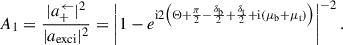 Mathematical equation: $$ \begin{aligned} A_1 = \frac{|a^\leftarrow _+|^2}{|a_{\rm exci}|^2} = \left|1 - e^{\mathrm{i} 2\left(\Theta + \frac{\pi }{2}-\frac{\delta _{\rm b}}{2}+\frac{\delta _{\rm t}}{2} + \mathrm{i} (\mu _{\rm b} + \mu _{\rm t})\right)}\right|^{-2}. \end{aligned} $$