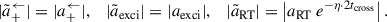 Mathematical equation: $$ \begin{aligned} |\tilde{a}^\leftarrow _+ |= |a^\leftarrow _+| , \quad |\tilde{a}_{\rm exci}| = |a_{\rm exci}|, \quad |\tilde{a}_{\rm RT}| = \left|a_{\rm RT}\ e^{-\eta \cdot 2t_{\rm cross}}\right|. \end{aligned} $$