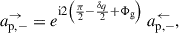 Mathematical equation: $$ \begin{aligned} a^\rightarrow _{\mathrm{p},-} = e^{\mathrm{i} 2\left(\frac{\pi }{2} - \frac{\delta _q}{2} +\Phi _{\rm g}\right)}\ a^\leftarrow _{\mathrm{p},-}, \end{aligned} $$